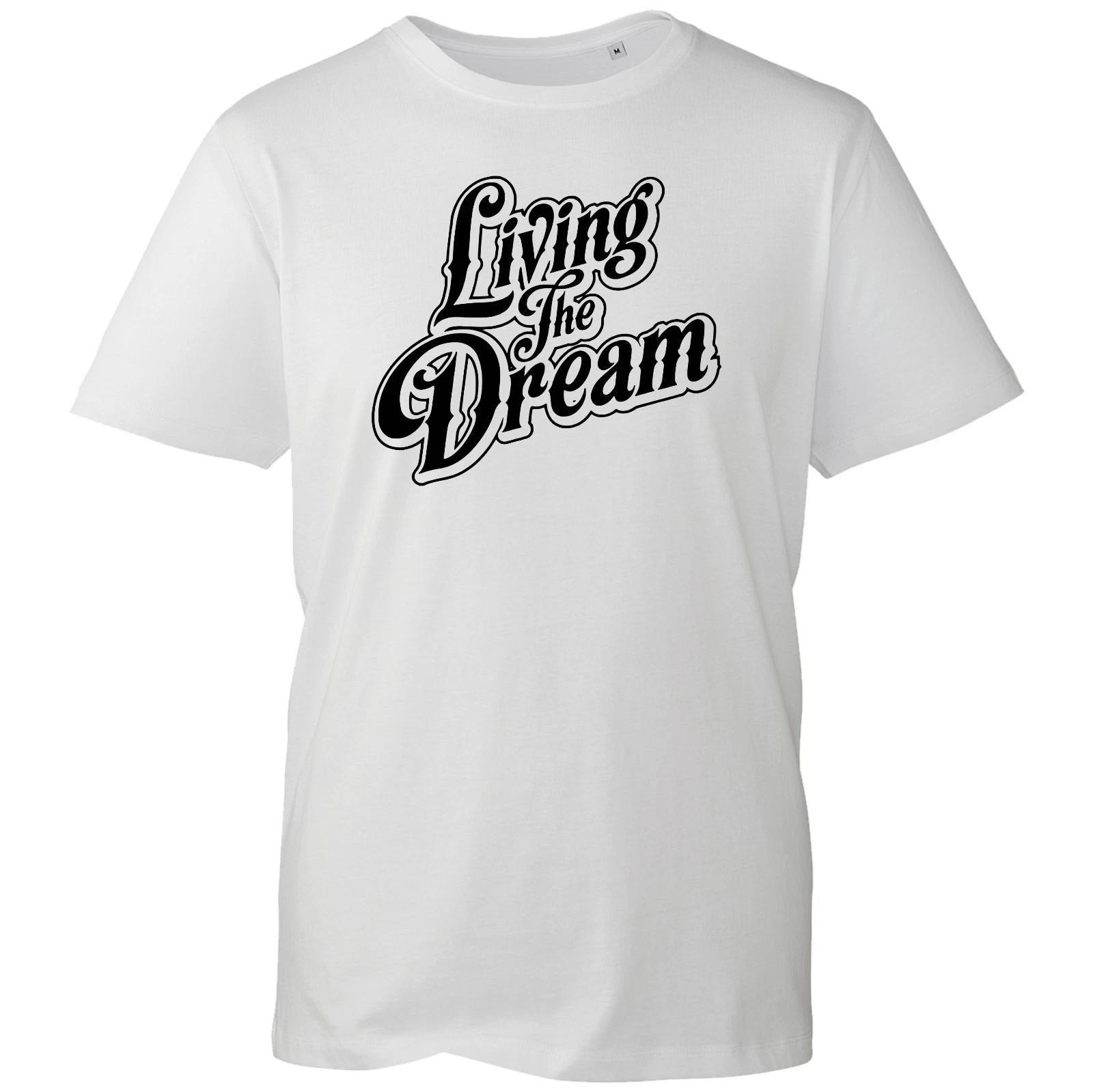 Living The Dream Novelty Motivational Inspiration Positive Quote Gift T-Shirt S