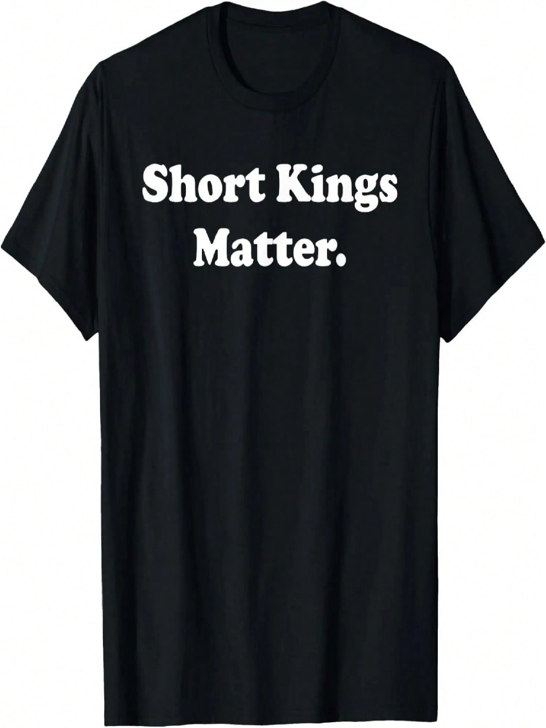 Short Kings Matter Empowering unisex s Sarcastic Sayings T-Shirt S разноцветный