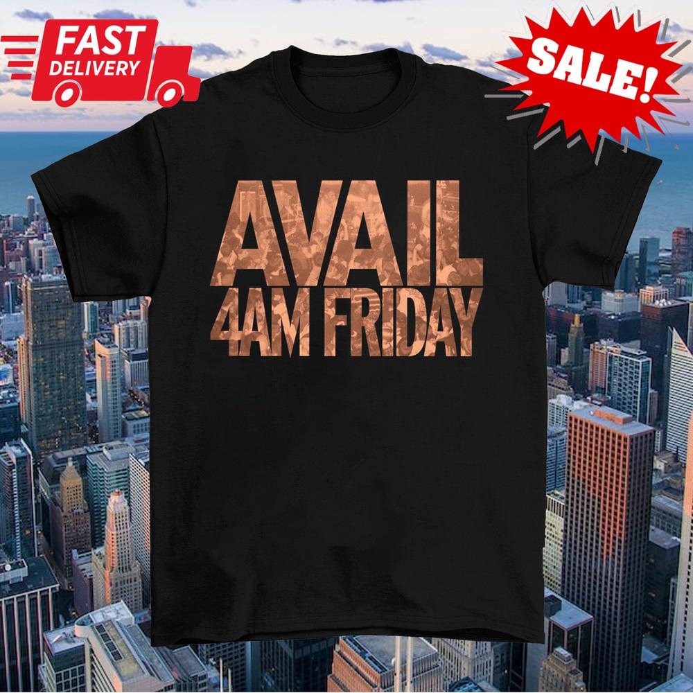 Collection Avail band 4AM Friday Shirt Unisex Concert S-5XL CM894 Unisex T-Shirt XXXL