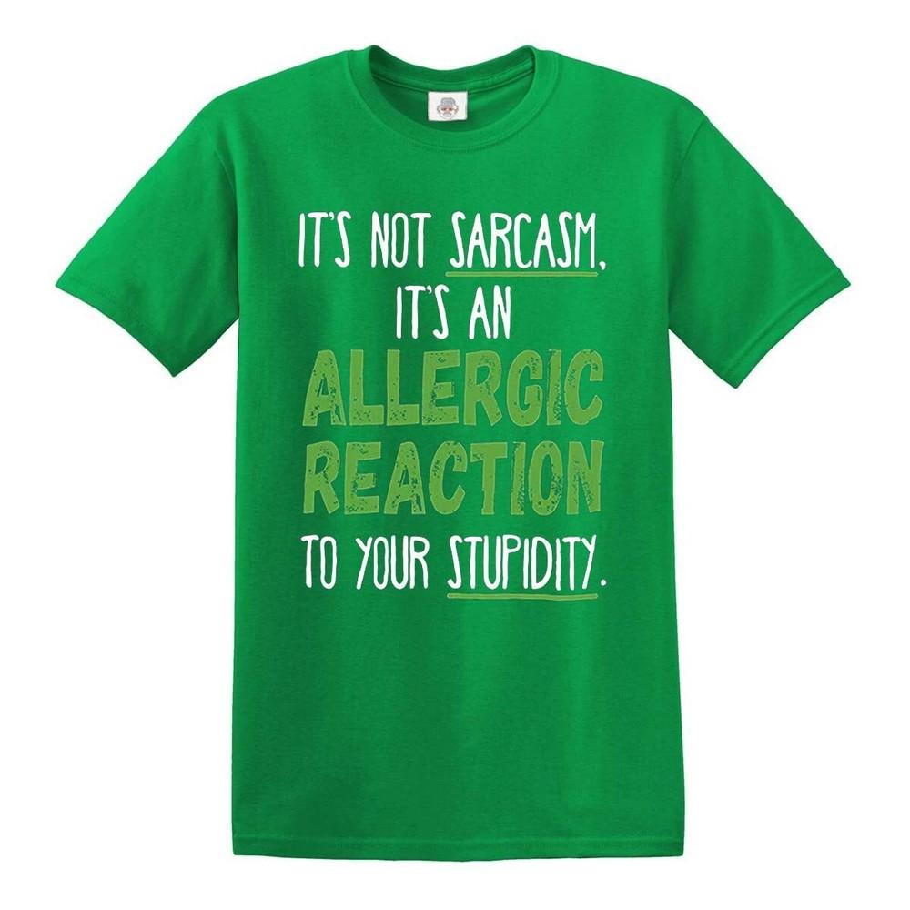 Its an allergic reaction not sarcasm rude funny sass slogan novelty t shirt top