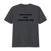 Life Sucks But I Suck Better T Shirt Funny Offensive Meme Sarcastic Ironic Oddly Specific Vintage Washed Casual Breathable