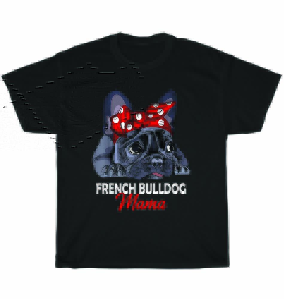 Frenchie French Bulldog Mama Mom Bull Dog Pet Puppy Lover T-Shirt Unisex Gift XL