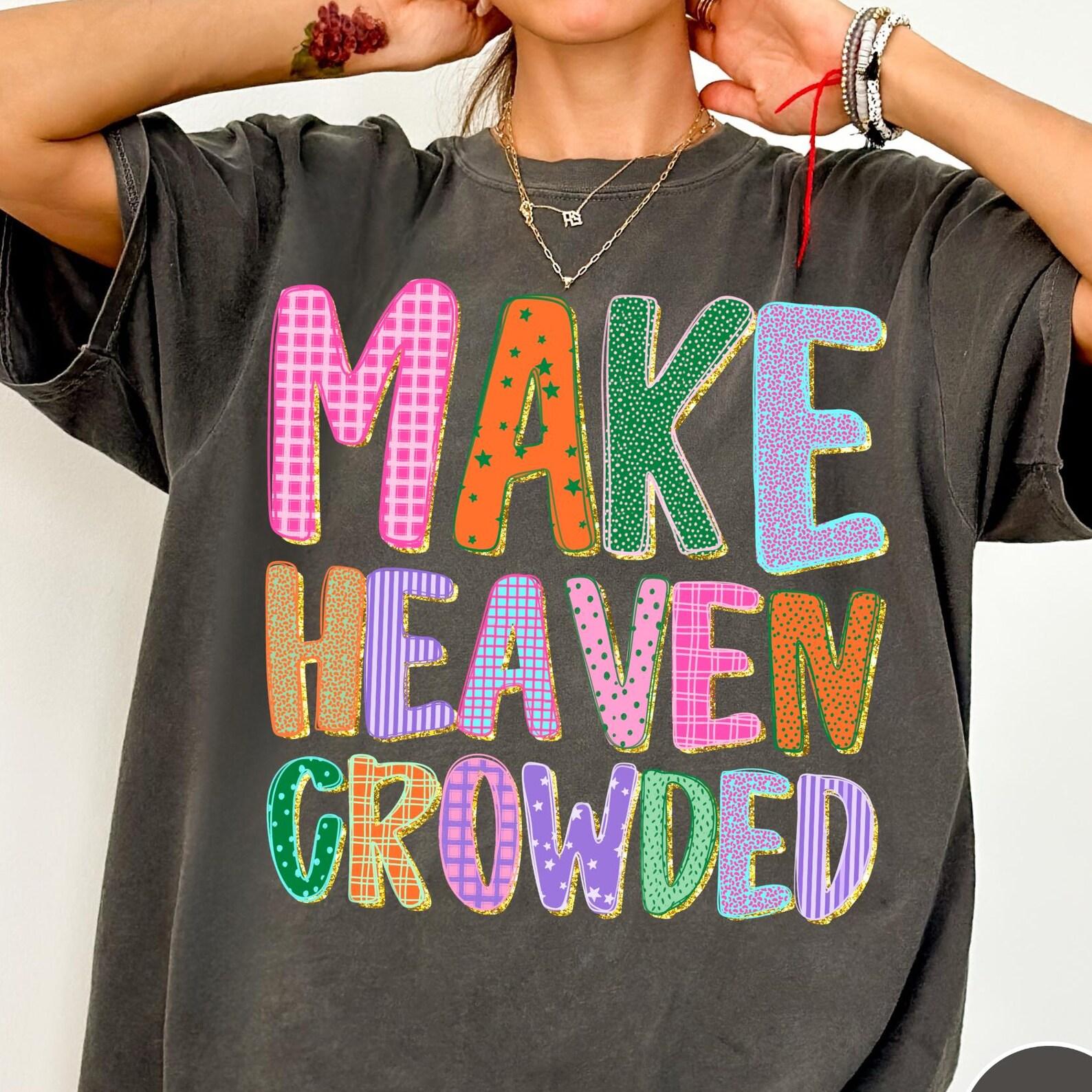 Make Heaven Crowded Comfort Colors® T-Shirt, Preppy Christian Graphic Tee, Faith Based Tee, Boutique Church Shirt, Trendy Christian Shirt S