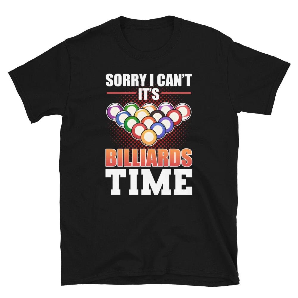 Sorry I can t. It s Billiards Time Pool Billard Ball T-shirt 2XL