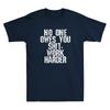 No One Owes You Sh It Work Harder Funny Sarcastic Saying Vintage Unisexs TShirt