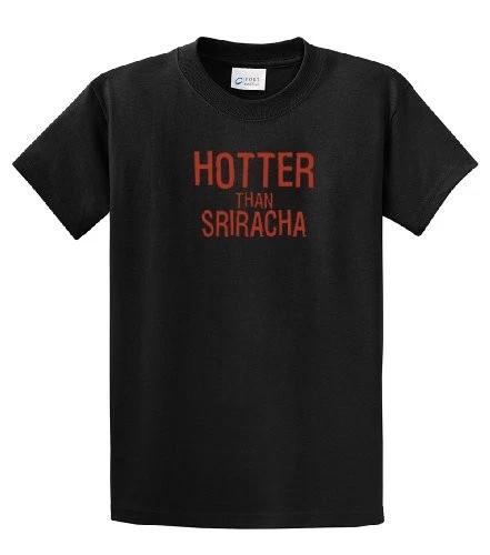 

Funny Tee Shirt Hotter Than Sriracha Black XL