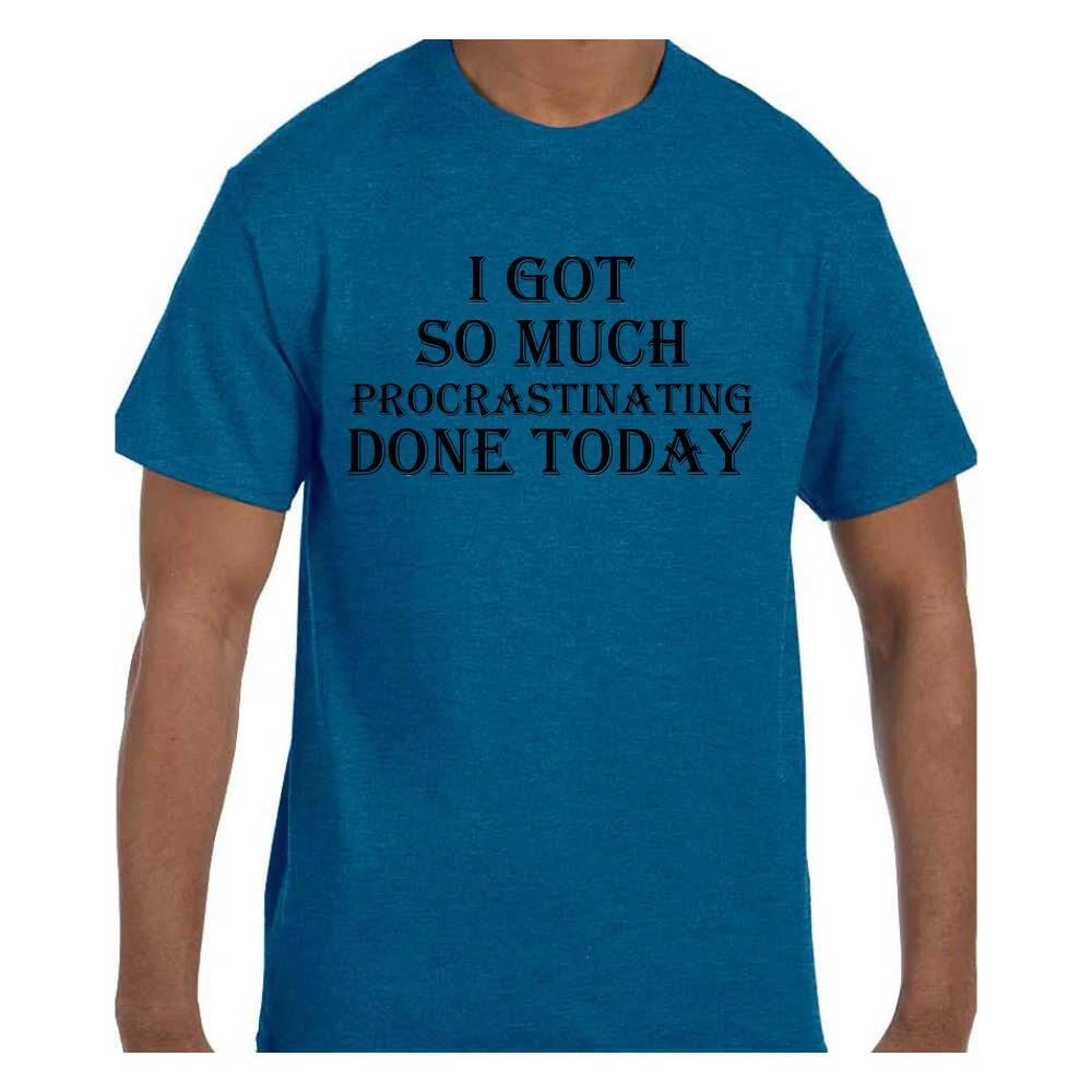 Funny Humor I Got So Much Procrastinating Done Today T shirt T shirt 2XL