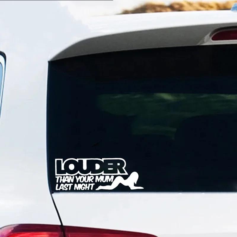 LOUDER THAN YOUR MUM LAST NIGHT Funny Car Stickers Auto Body Bumper Windows Motorcycle Decor Vinyl Film Decal Car Accessories