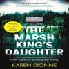 The Marsh Kings Daughter by Karen Dionne Paperback Book 9780751581751