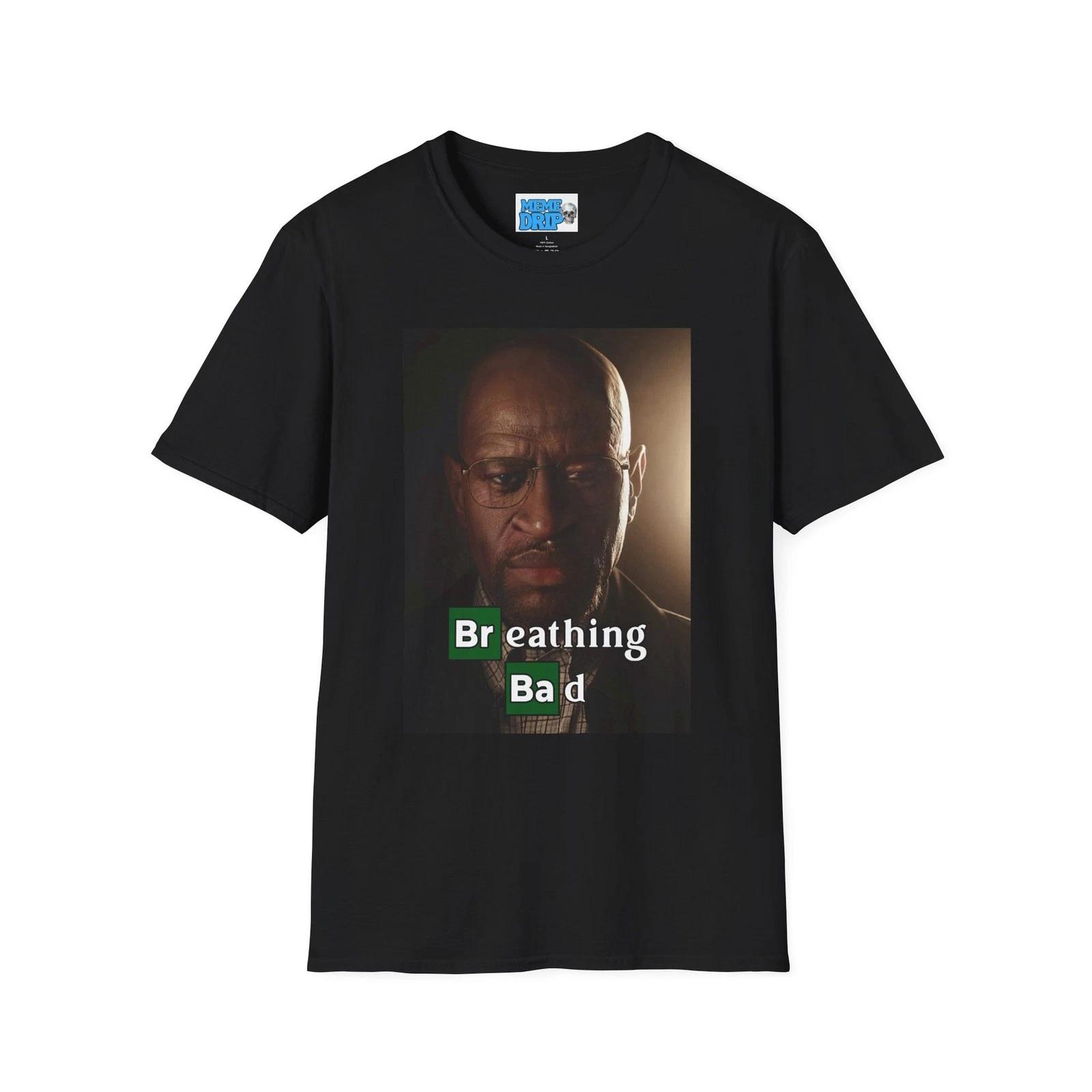 Meme Funny, Breathing Bad, Meme T-T-Shirt All Size XL