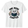 One More Chapter TShirt Bookworms Reading Birthday Gift For Him And Her