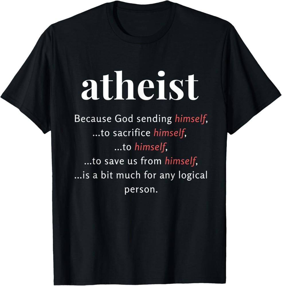 

NEW LIMITED Atheism, A Bit Much Logical Funny Atheist Anti-Religion T-Shirt Tops Tee L