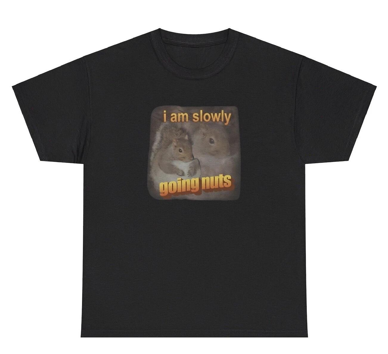 

I Am Slowly Going Nuts Squirrel TShirt Funny Animal Lovers Pun Novelty Humor Tee S
