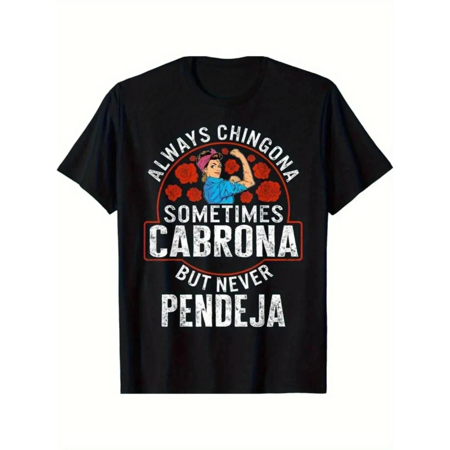 Always Chingona Sometimes Cabrona Never Pendeja Latina Graphic T-Shirt XXXXL