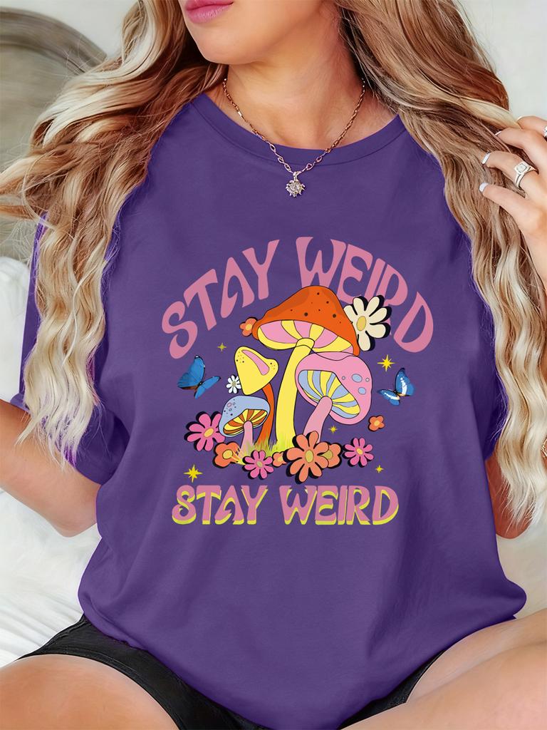 Mushroom Stay Weird Prints TShirts Women Summer Soft Short Sleeve Tops Loose ONeck T Shirts Basics Comfortable Womans Clothes
