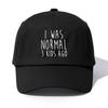 1pc I Was Normal Print  Baseball Cap for Adults,  Minimalist Retro Style Casual Soft Adjustable Dad Hat, Perfect As Gift