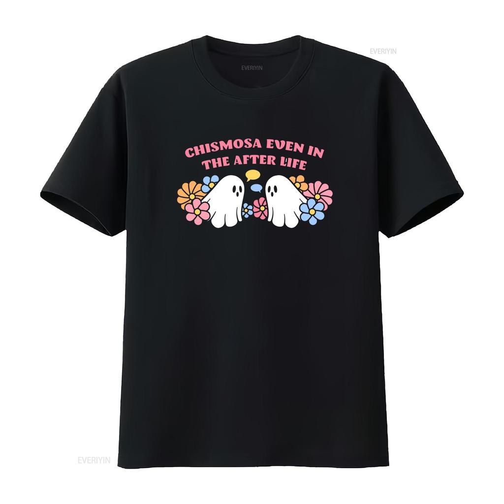 Chismosa Even In the After Life Latina Humor Ghost T Shirt Funny Fall Floral Cute Design Vintage Washed Stretched Casual