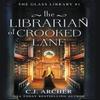 The Librarian of Crooked Lane by C.J. Archer Hardback Book 9781922554345