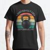 I Just Really Like Kettlebells T-Shirt Classic T-Shirt S-3XL
