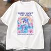 Sorry about The Vibes Unisex T Shirt Silly Weird Tshirt Funny Unisextally Tshirt Cotton Short Sleeve Tshirt Male Clothes Tops