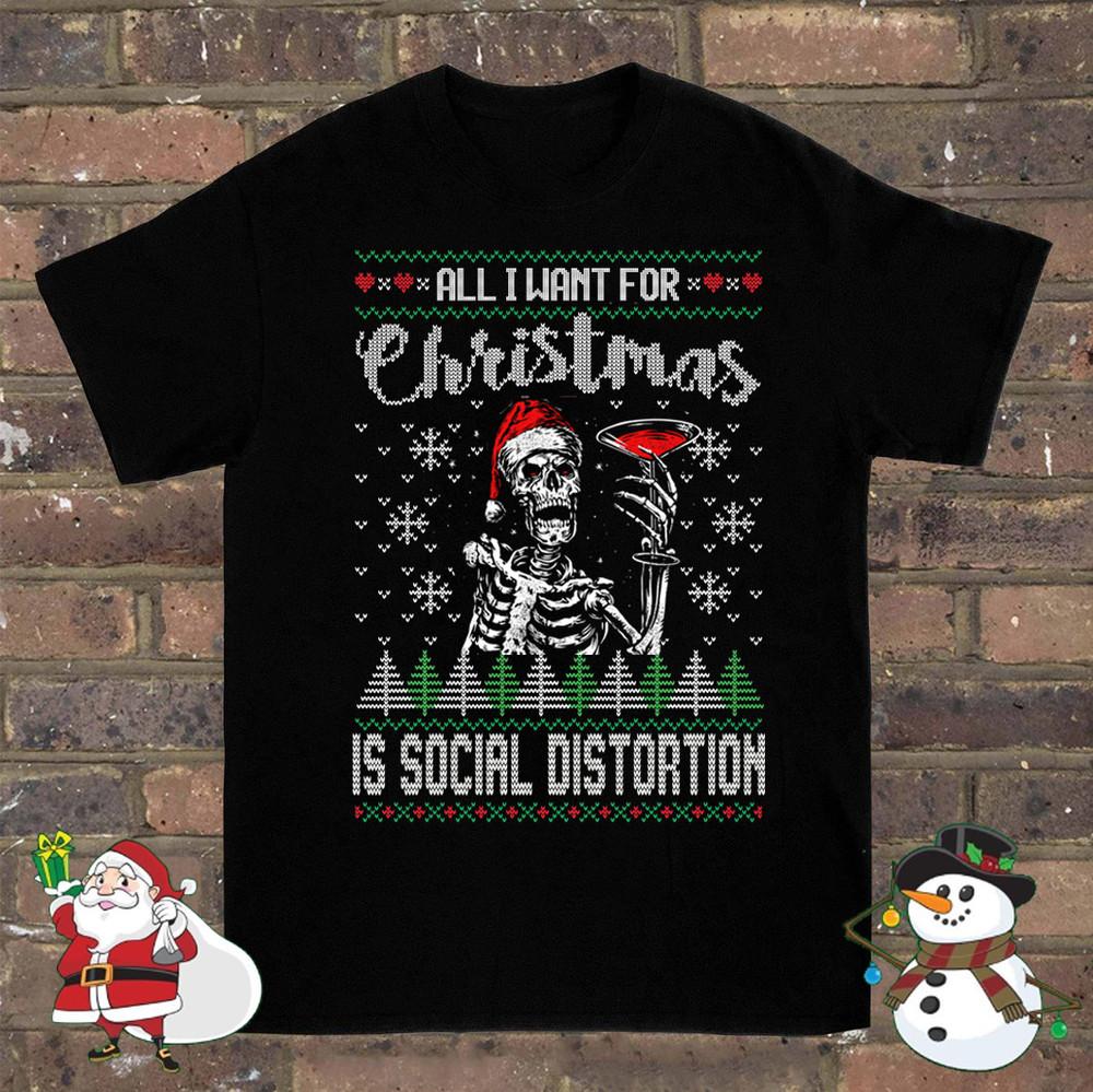 All I Want For Christmas Is Social Distortion Ugly Xmas Tshirt All Sizes CB1228 Unisex T-Shirt XXXXL