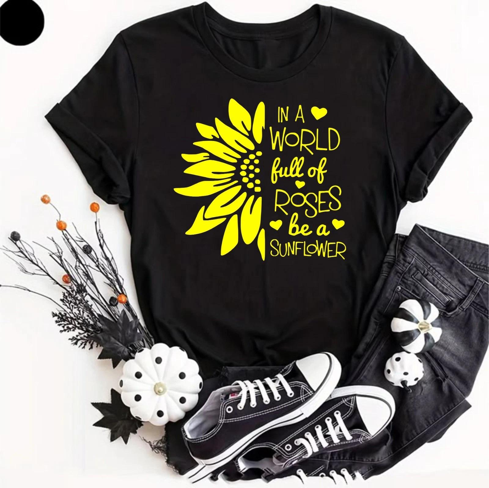 IN A WORLD FULL OF ROSES BE A SUNFLOWER T- Shirt Slogan Positive Fun Women Gift M
