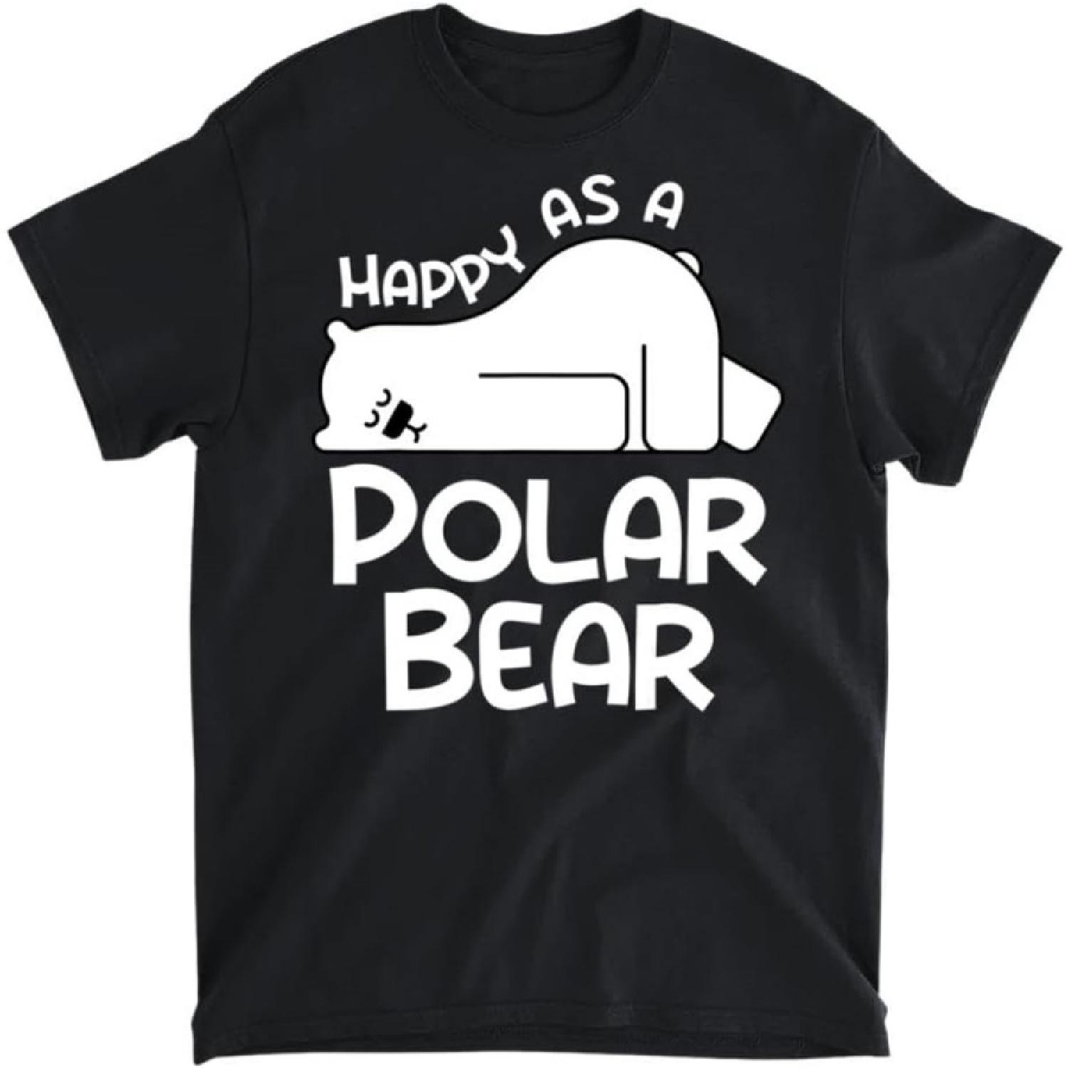 Polar Bear Shirt Happy As a Polar Bear T-Shirt, Long Sleeve Shirt, Sweatshirt, Hoodie Unisex Adult Size Made in Canada S