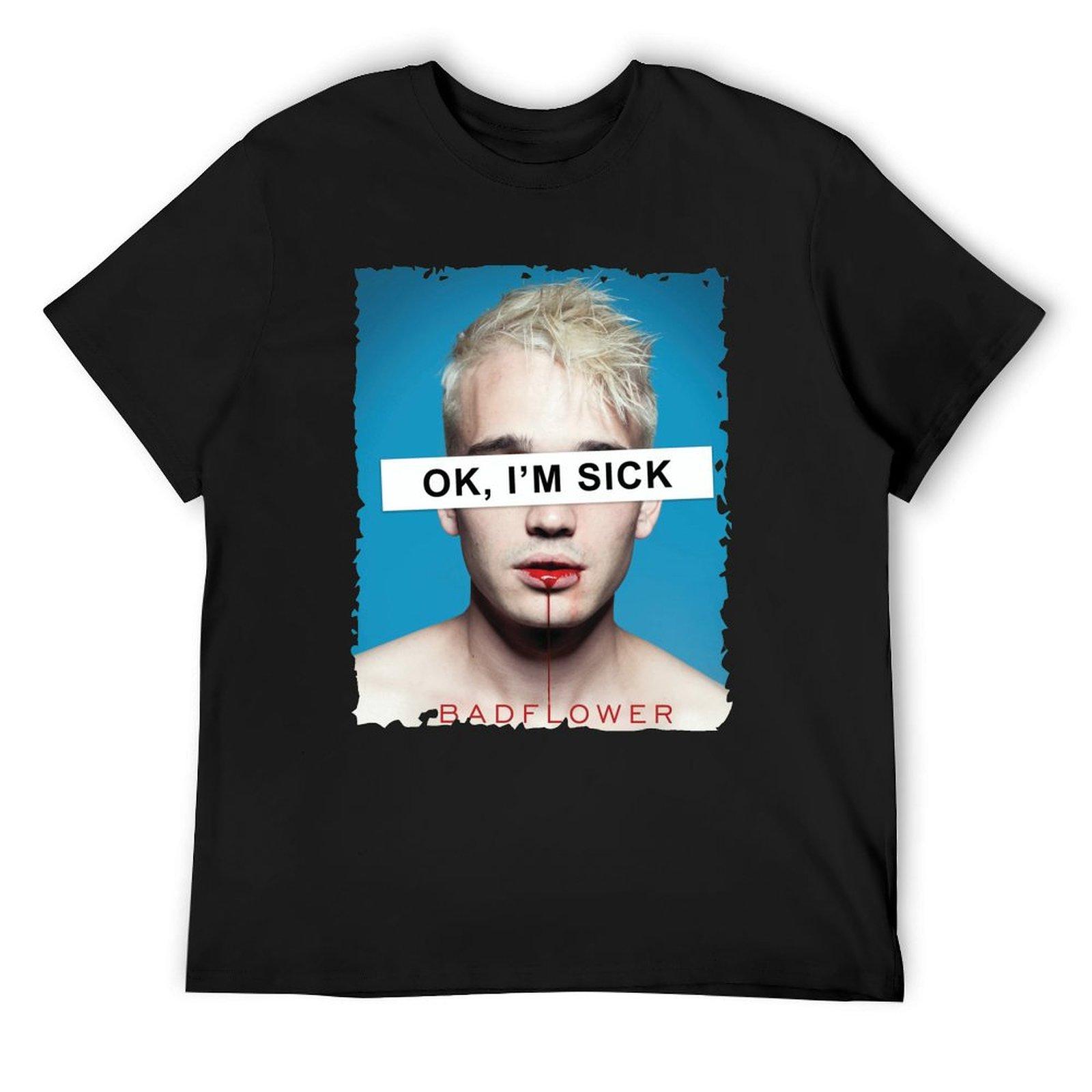 

Badflower OK, I_m Sick Women_s T-Shirt summer clothes anime stuff man clothes sweat shirts, men 4XL