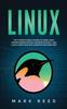 Kniha Linux : The Ultimate Crash Course To Learn Linux, System Administration, Network Security, and Cloud Computing with Examples and Exercises