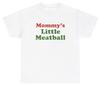 Mommy's Little Meatball T Shirt Funny Italian Mom Silly Cringe Gift Tee