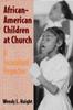 The African-American Children At Church : A Sociocultural Perspective Book