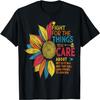 Colorful Sunflower Fight for the Things You Care About T-Shirt