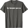 Men Women My Therapist Gave Up Meme T Shirt Streetwear Oversize Tee Summer Casual Cotton Top Novelty Gen Z Alpha Brain Rot Humor
