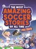 Raamat The Most Amazing Soccer Stories Of All Time - For Kids!