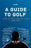 The A Guide To Golf - How To Get Out of Your Own Way Book