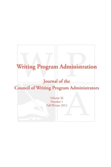 Книга Wpa : Writing Program Administration 36.1 (Fall/Winter 2012)