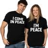 Couple I Come In Peace I Am Peace Funny Tshirts Double Meaning Humor Inappropriate Harajuku Sleeve Casual Aesthetic Clothes