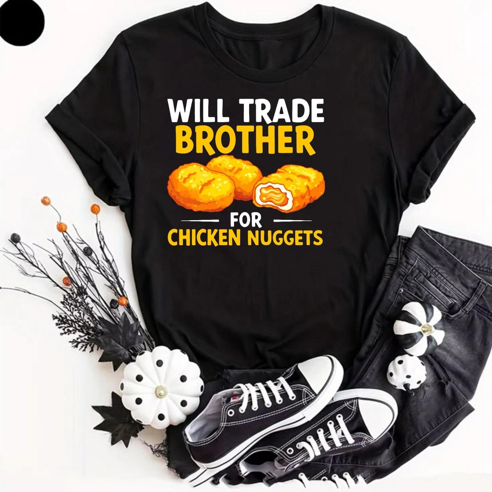 Will Trade Brother for Chicken Nuggets T- Shirt For Mens Fast Food Joke Family S