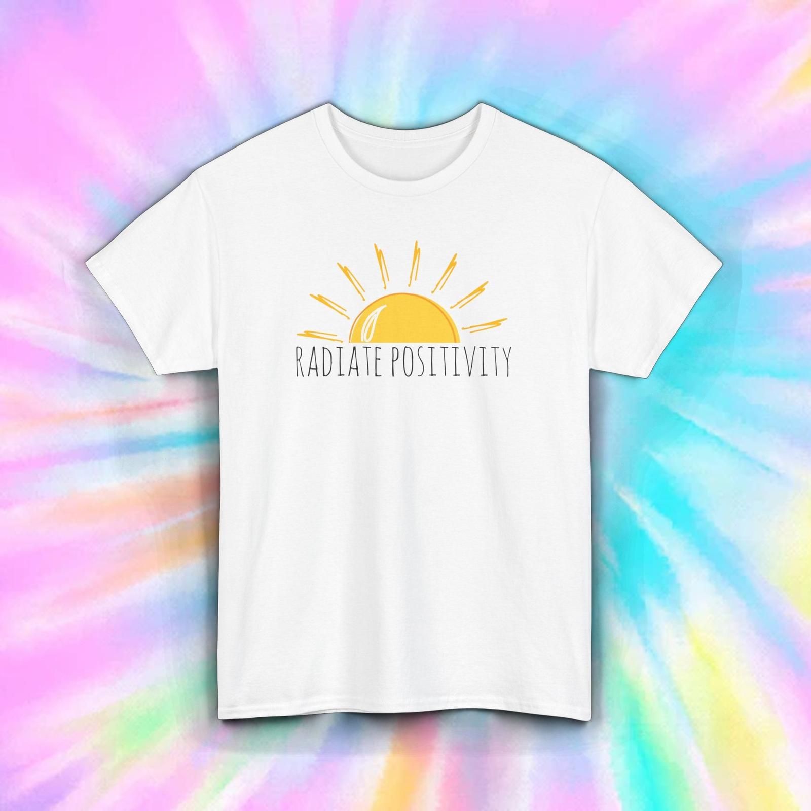 Radiate Positivity Sun Inspirational Uplifting Quote T-Shirt S-5XL XXXL