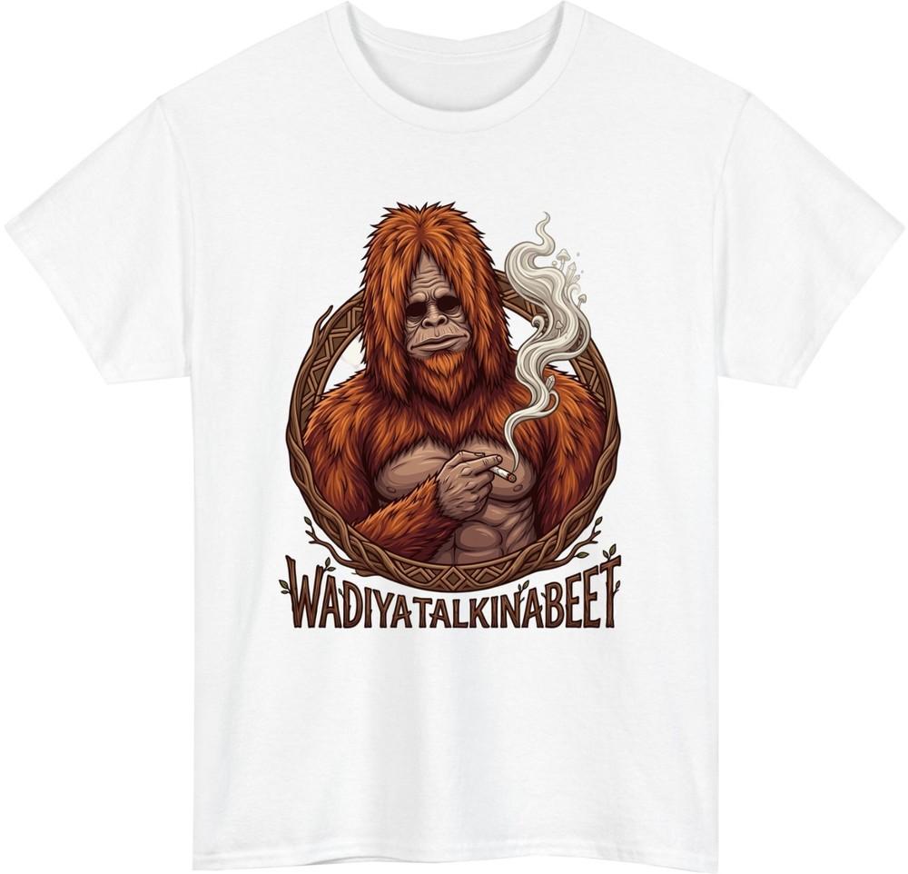 Wadiyatalkinabeet Funny Smoking TShirt Bigfoot Sasquatch Humor Unisex Tee Top S