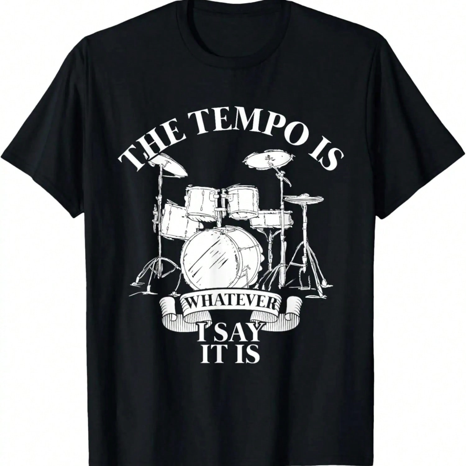 Drummer The Tempo Is Whatever I Say It Is Gifts Drums T-Shirt.Jpg S разноцветный