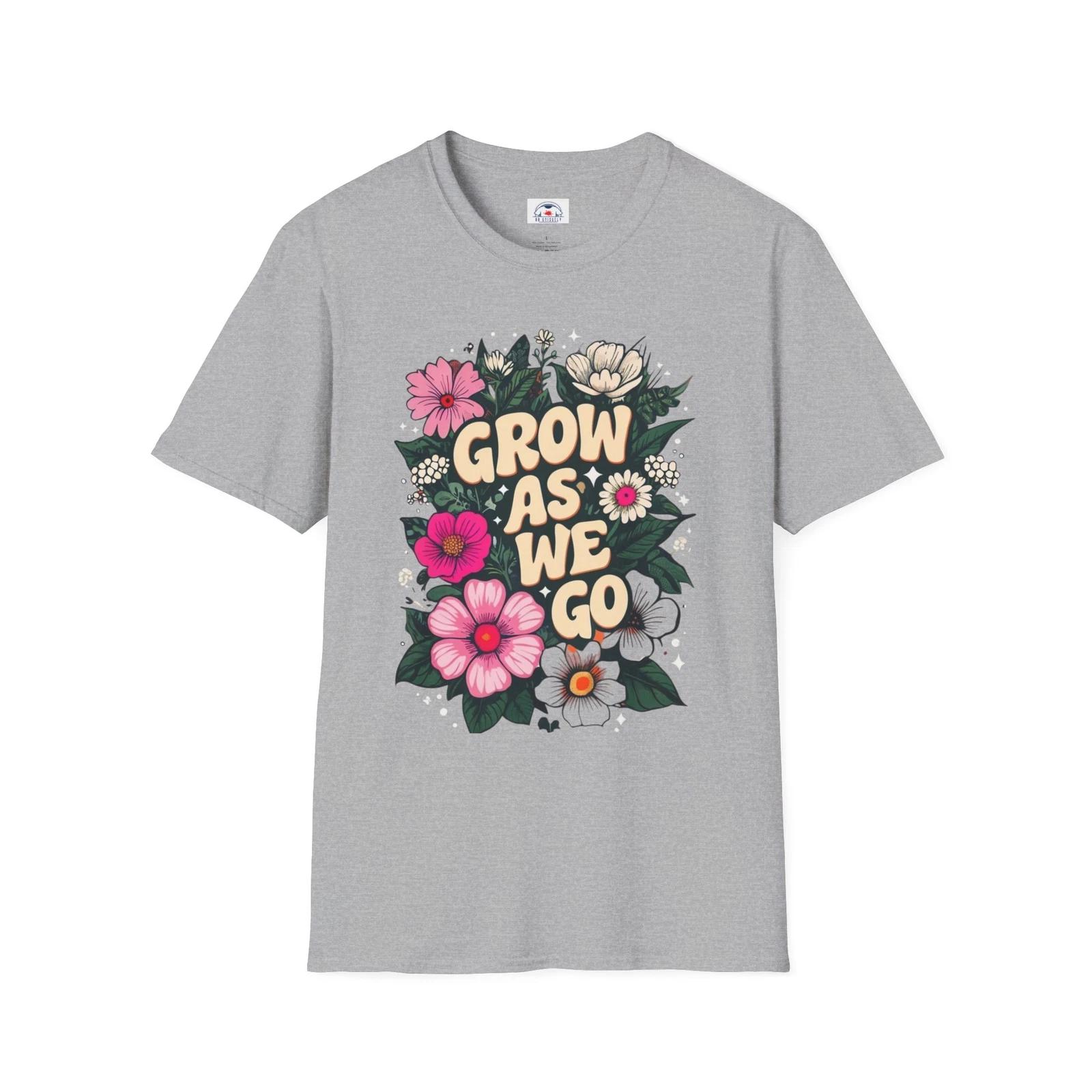 Grow As We Go Unisex T-Shirt, Floral Inspirational Nature Lover Gift Positive S