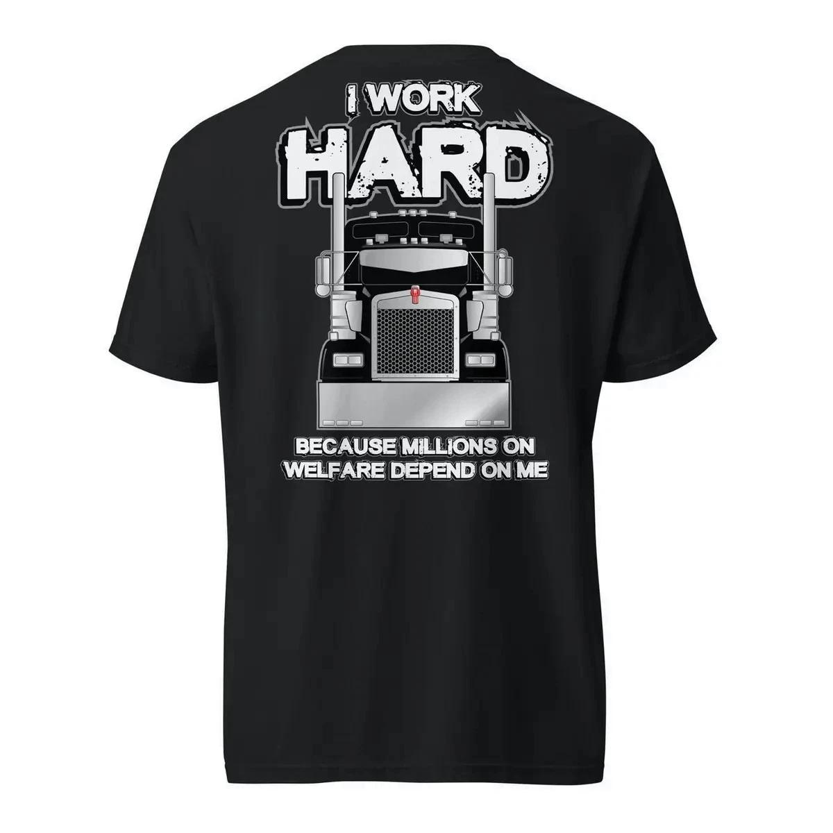 I Work Hard Trucker Semi Truck Driver Funny Graphic T-Shirt XXXXL