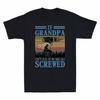 If Grandpa Can’t Fix It We’re All Screwed Vintage Father's Day Gift Men T-Shirt