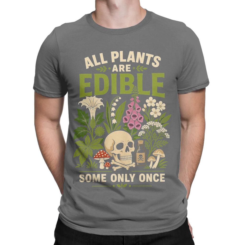 All Plants Are Edible Some Only Once Funny Botany Unisex T Shirt Tee Shirt Short Sleeve Round Collar TShirts Pure Cotton Summer
