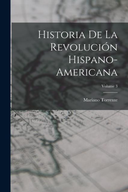 Kniha Historia De La Revolucion Hispano-americana; Volume 3