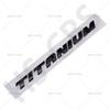 3D ABS Big Small Size TITANIUM Letter Emblem Rear Trunk Logo Badge For Ecosport Fiesta Focus Mondeo Edge Escape Kuga Galaxy