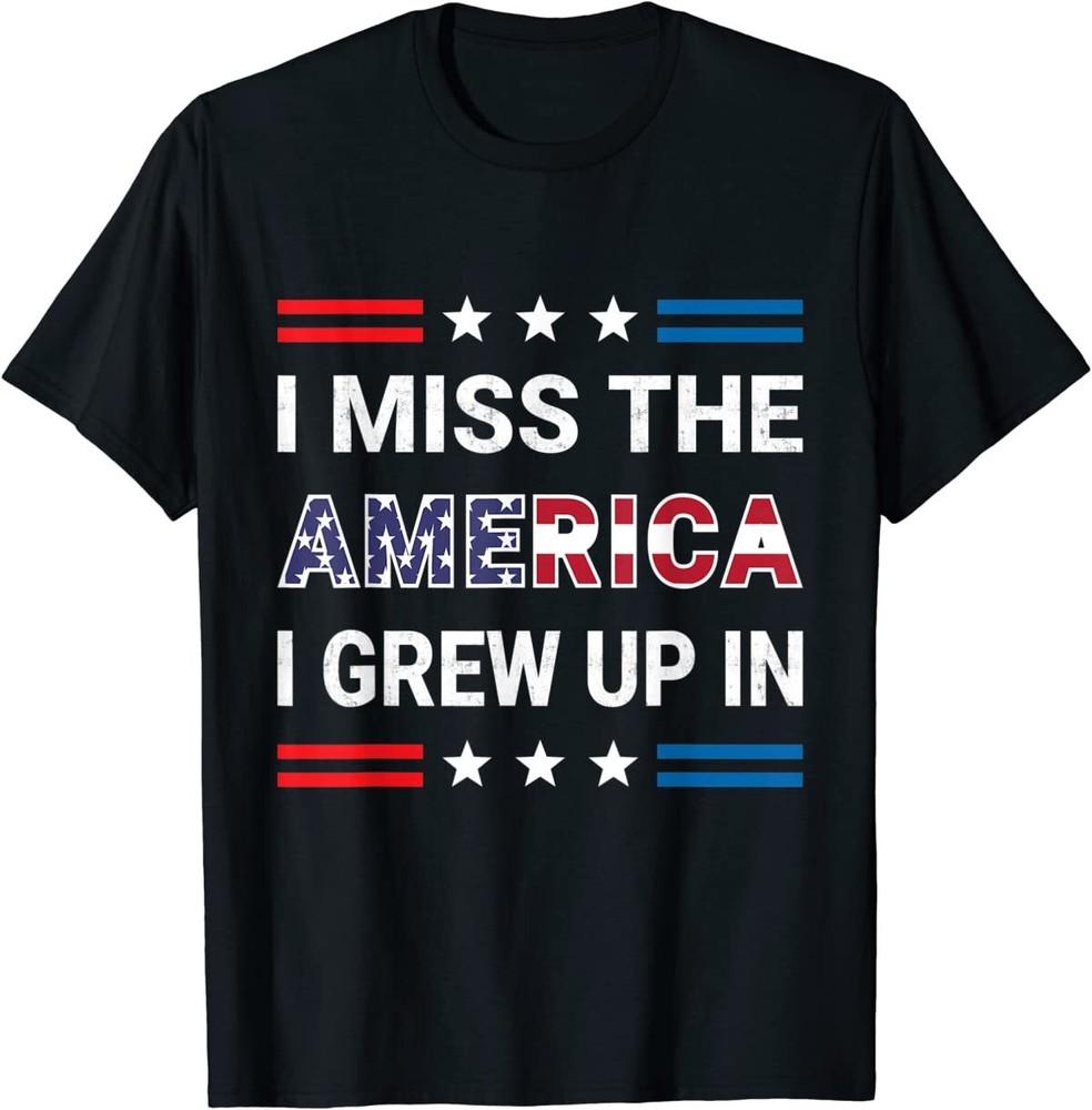 I Miss The America I Grew Up In American Patriotic T-Shirt Unisex T-Shirt
