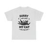 My Cat Was Sitting On Me Funny Graphic T-Shirt Unisex Heavy Cotton Tee Gift
