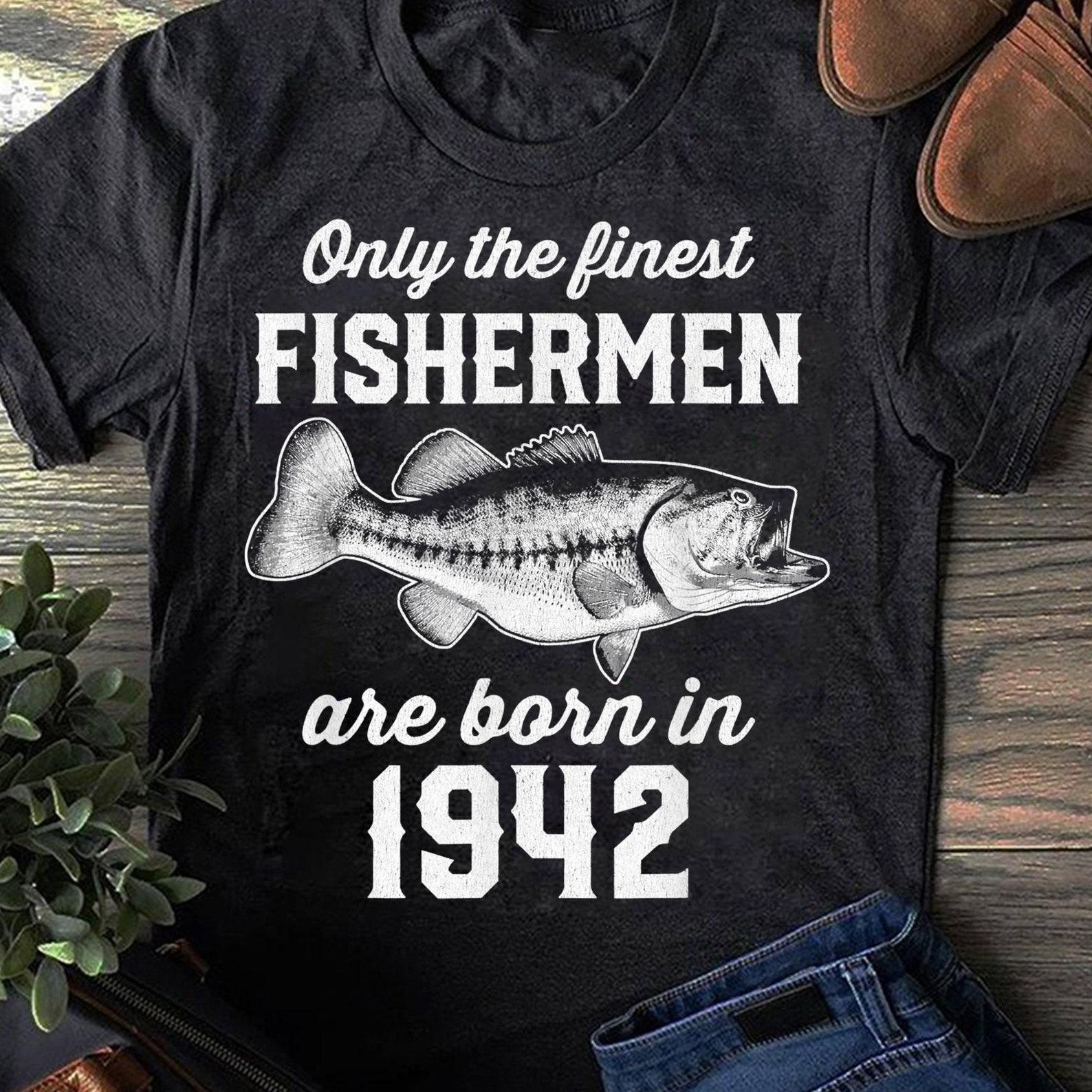 80 Year Old: Fishing Fisherman 1942 80th Birthday, Fish Life Shirt, Fishing Shirt, Gift For Fisher, Funny Fishing, Fisherman Gift, Fisherman L